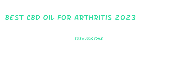Best Cbd Oil For Arthritis 2023