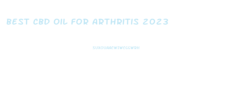 Best Cbd Oil For Arthritis 2023