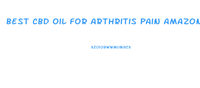 Best Cbd Oil For Arthritis Pain Amazon