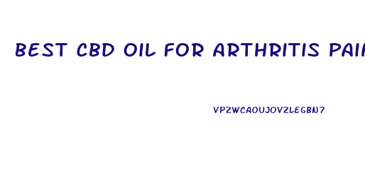 Best Cbd Oil For Arthritis Pain