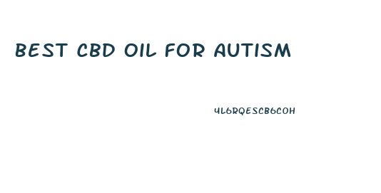 Best Cbd Oil For Autism