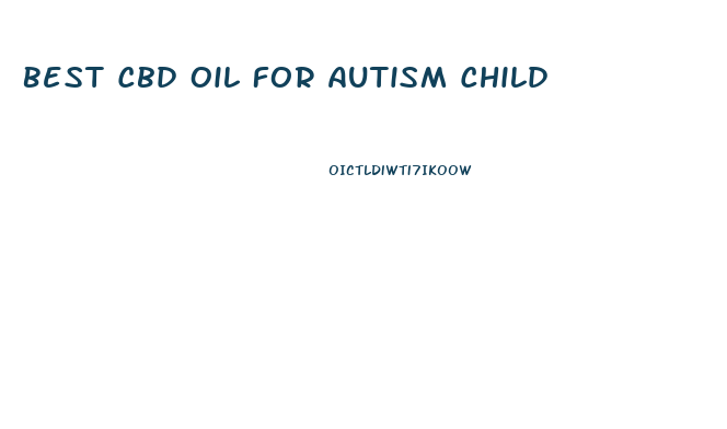 Best Cbd Oil For Autism Child