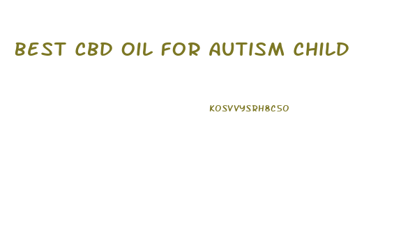Best Cbd Oil For Autism Child