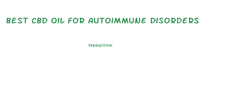 Best Cbd Oil For Autoimmune Disorders