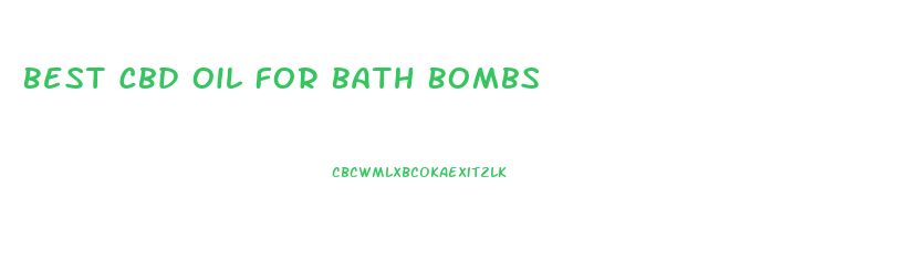 Best Cbd Oil For Bath Bombs