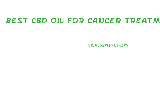 Best Cbd Oil For Cancer Treatment