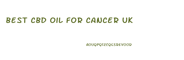 Best Cbd Oil For Cancer Uk