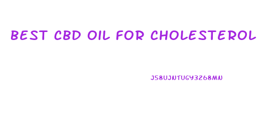 Best Cbd Oil For Cholesterol