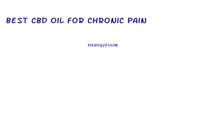 Best Cbd Oil For Chronic Pain