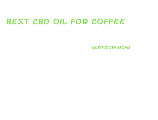 Best Cbd Oil For Coffee
