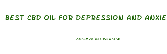 Best Cbd Oil For Depression And Anxiety