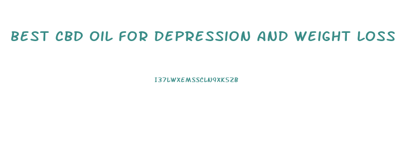 Best Cbd Oil For Depression And Weight Loss