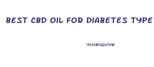 Best Cbd Oil For Diabetes Type 1
