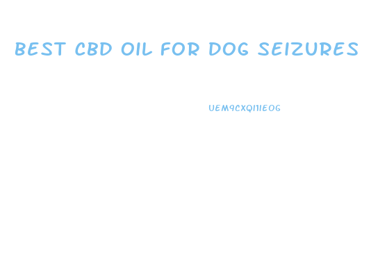 Best Cbd Oil For Dog Seizures