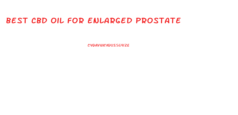 Best Cbd Oil For Enlarged Prostate