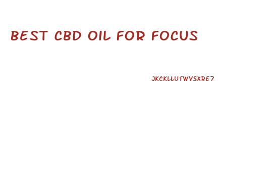 Best Cbd Oil For Focus
