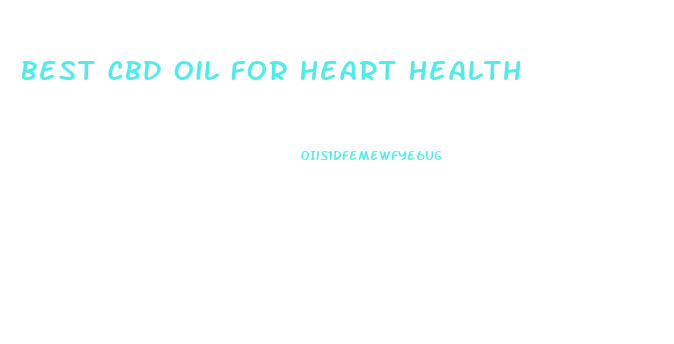 Best Cbd Oil For Heart Health