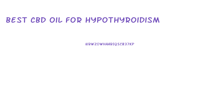 Best Cbd Oil For Hypothyroidism