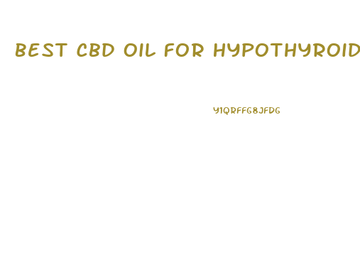 Best Cbd Oil For Hypothyroidism