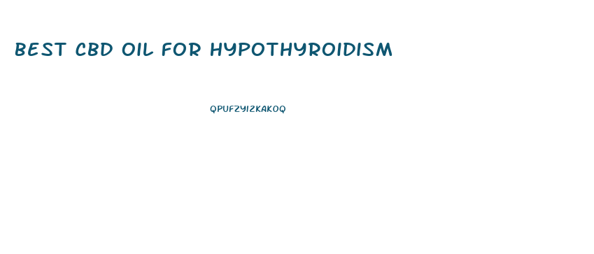 Best Cbd Oil For Hypothyroidism