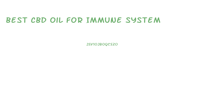 Best Cbd Oil For Immune System