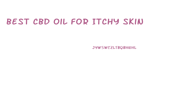 Best Cbd Oil For Itchy Skin