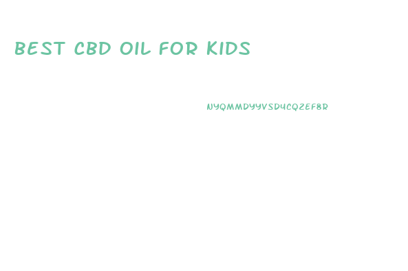 Best Cbd Oil For Kids