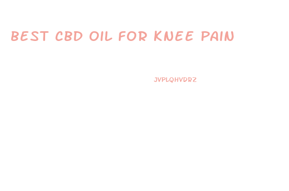 Best Cbd Oil For Knee Pain