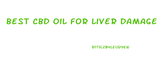 Best Cbd Oil For Liver Damage