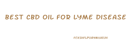 Best Cbd Oil For Lyme Disease