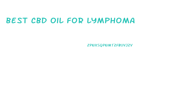 Best Cbd Oil For Lymphoma