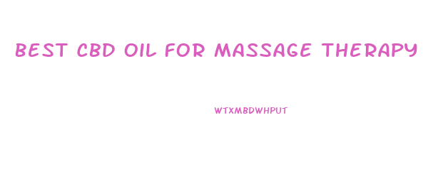 Best Cbd Oil For Massage Therapy