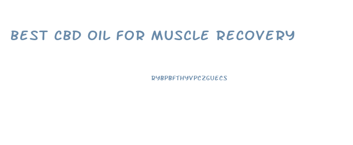 Best Cbd Oil For Muscle Recovery