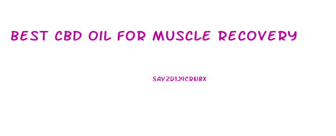 Best Cbd Oil For Muscle Recovery