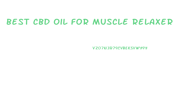 Best Cbd Oil For Muscle Relaxer