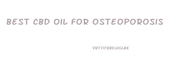 Best Cbd Oil For Osteoporosis