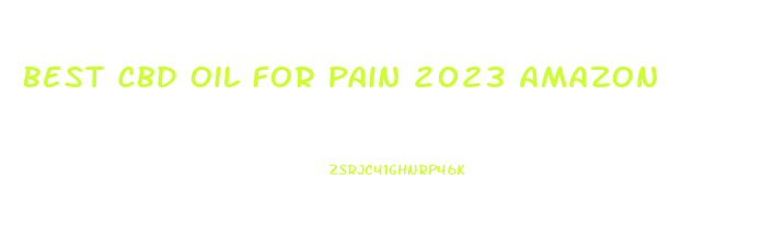 Best Cbd Oil For Pain 2023 Amazon