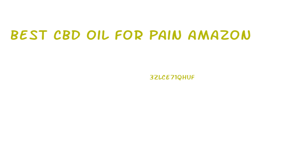 Best Cbd Oil For Pain Amazon