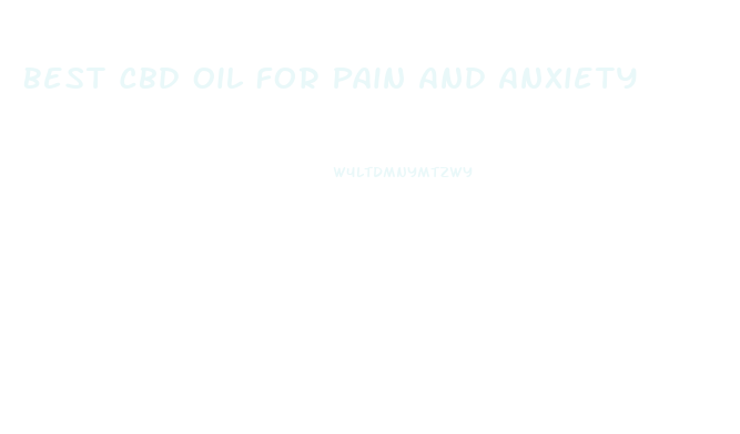 Best Cbd Oil For Pain And Anxiety