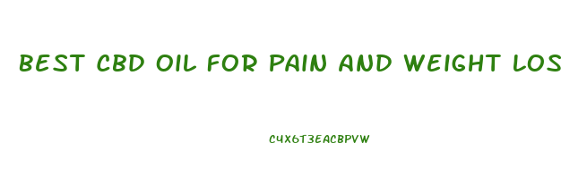 Best Cbd Oil For Pain And Weight Loss