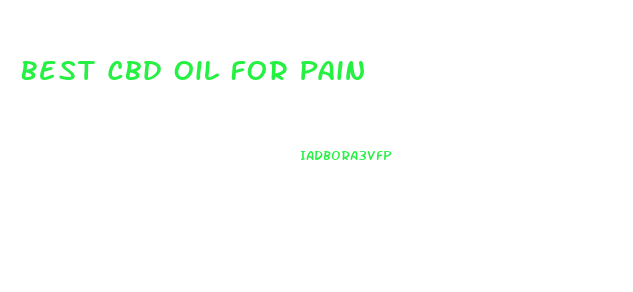 Best Cbd Oil For Pain