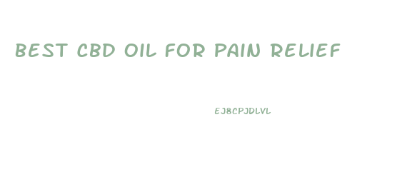 Best Cbd Oil For Pain Relief