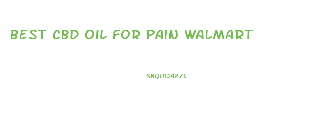 Best Cbd Oil For Pain Walmart