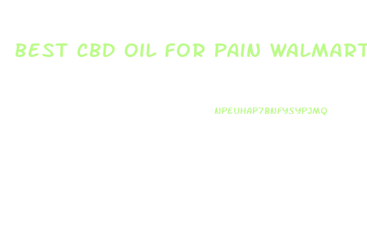 Best Cbd Oil For Pain Walmart