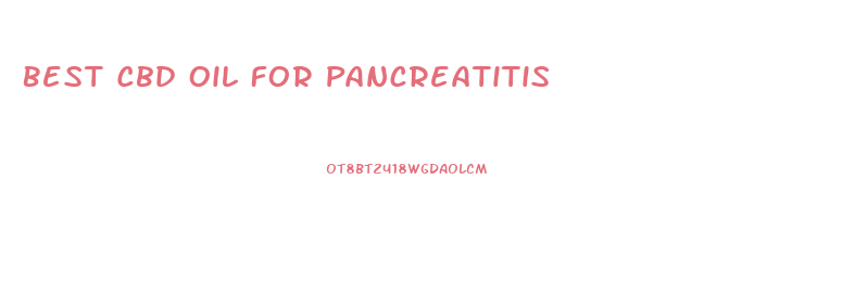 Best Cbd Oil For Pancreatitis