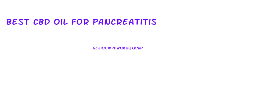 Best Cbd Oil For Pancreatitis