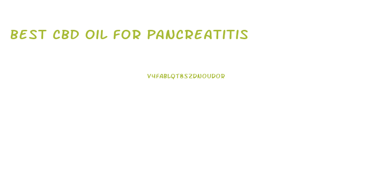 Best Cbd Oil For Pancreatitis