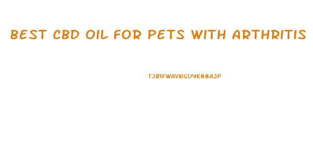 Best Cbd Oil For Pets With Arthritis