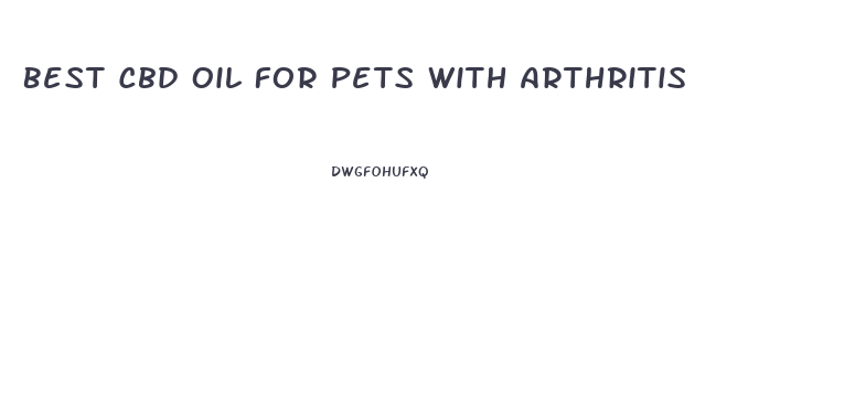 Best Cbd Oil For Pets With Arthritis