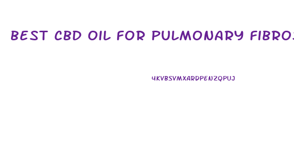 Best Cbd Oil For Pulmonary Fibrosis